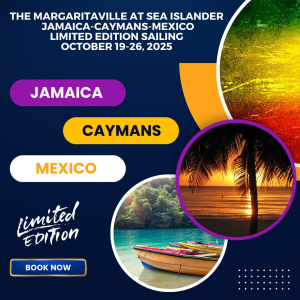 The Margaritaville at Sea Islander Jamaica-Caymans-Mexico Limited Edition Sailing October 19-26, 2025