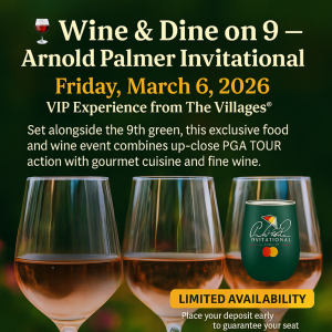 🍷 Wine & Dine on 9 at the Arnold Palmer Invitational Friday, March 6, 2026 | Bay Hill Club & Lodge, Orlando, FL