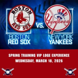 ⚾ Yankees vs. Red Sox Spring Training VIP Loge Experience Wednesday, March 18, 2026