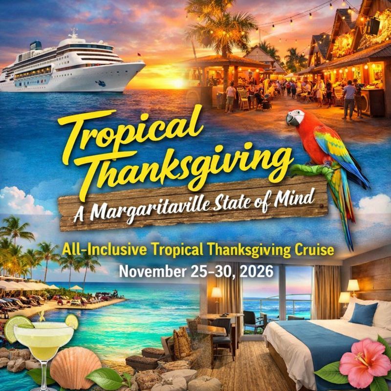 🌴 All Inclusive Tropical Thanksgiving Cruise: A Margaritaville State of Mind – November 25–30, 2026