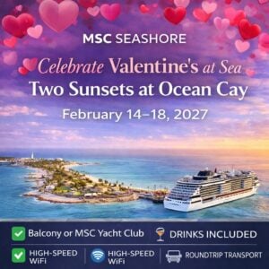 💕 Celebrate Valentine’s at Sea — Two Sunsets at Ocean Cay | Balcony or Yacht Club • February 14–18, 2027 • MSC Seashore
