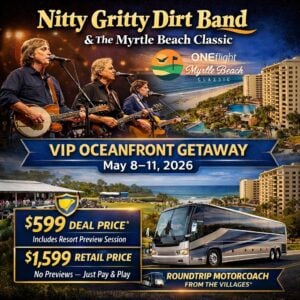 🎶⛳ Nitty Gritty Dirt Band & The Myrtle Beach Classic PGA Golf Tournament | VIP Carolina Club Oceanfront Getaway | Roundtrip Motorcoach from The Villages® | May 8–11, 2026