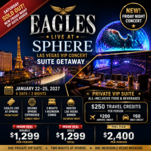🦅 EAGLES — FRIDAY NIGHT LIVE AT SPHERE Las Vegas VIP Concert Suite Getaway January 22–25, 2027 | 4 Days / 3 Nights