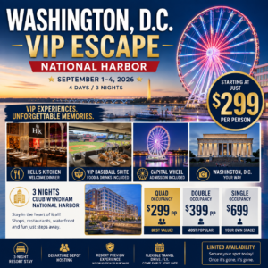 Washington, D.C. VIP Escape | National Harbor September 1–4, 2026 | 4 Days / 3 Nights