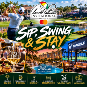 ⛳ SIP, SWING & STAY — ARNOLD PALMER INVITATIONAL GETAWAY March 17–20, 2027 • 3 Nights / 4 Days